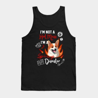 Funny Corgi Puppy Says I am Not A Hot Mess I Am A Spicy Disaster Tank Top